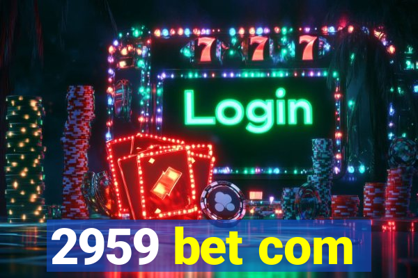 2959 bet com